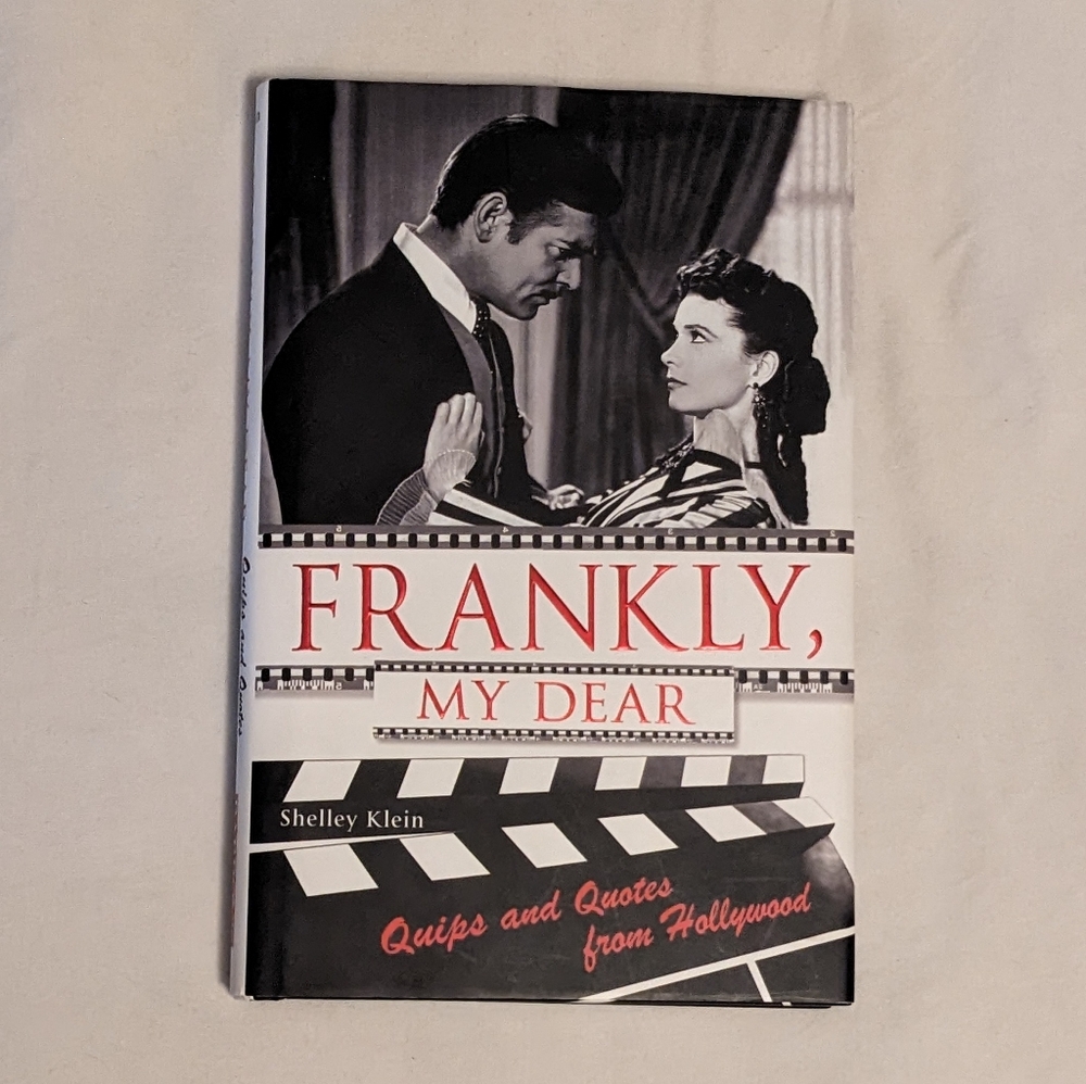 Frankly, My Dear Quips and Quotes from Hollywood by Shelly Klein Hardcover